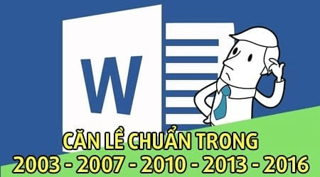 Cách Căn lề chuẩn trong Word, căn chỉnh văn bản Word