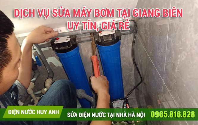Dịch vụ Sửa máy bơm tại Giang Biên uy tín, giá rẻ