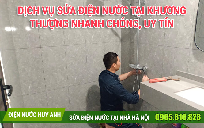 Dịch vụ sửa điện nước tại Khương Thượng nhanh chóng, uy tín